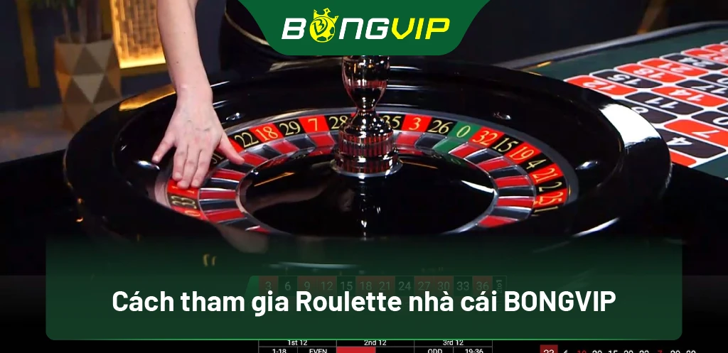 Cách tham gia Roulette nhà cái BongVip