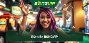 Rút tiền BongVip