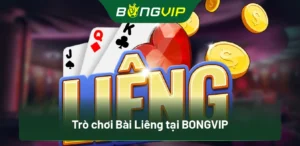 Trò chơi Bài Liêng tại BongVip