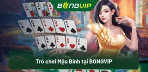 Trò chơi Mậu Binh tại BongVip